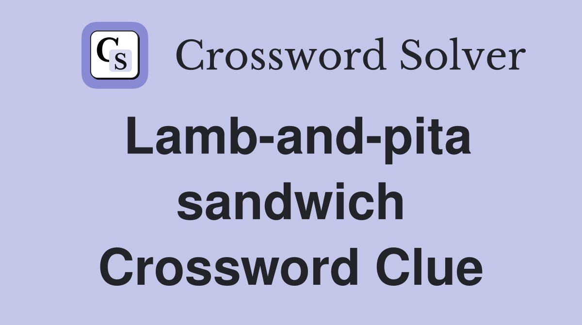 Lamb-and-pita sandwich Crossword Clue