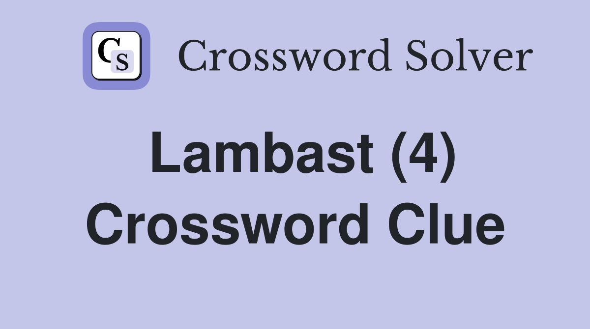 Lambast (4) Crossword Clue