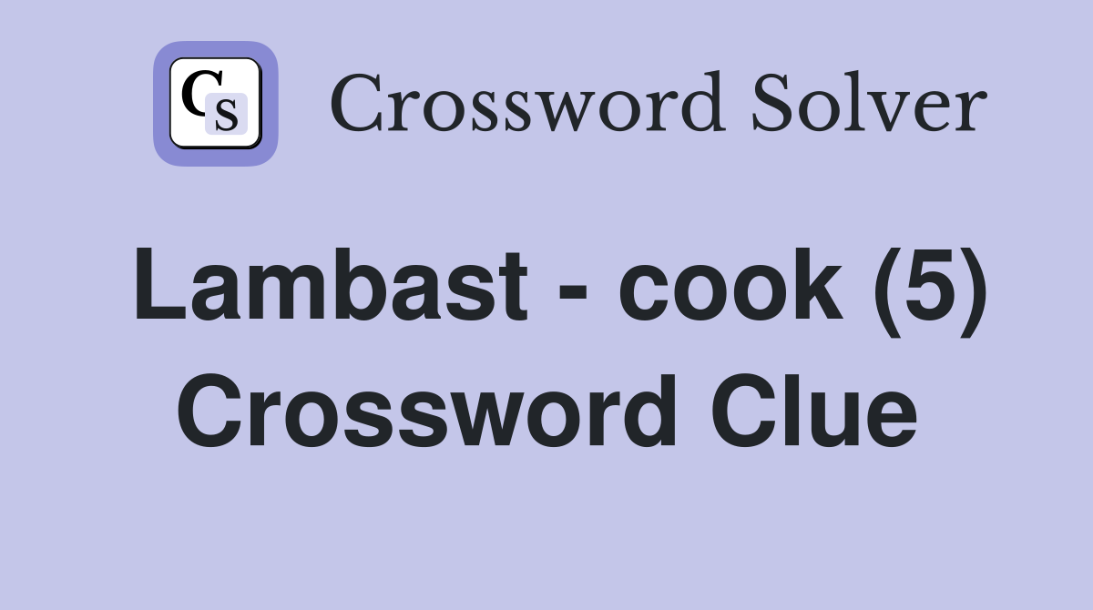 Lambast - cook (5) Crossword Clue