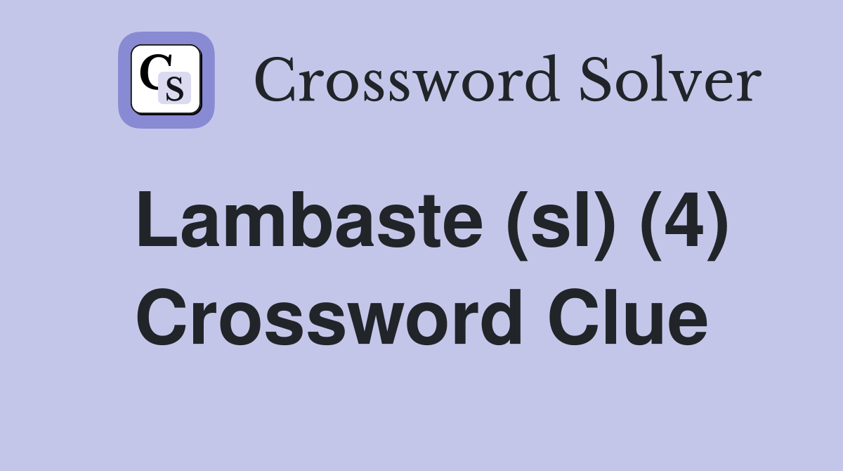 Lambaste (sl) (4) Crossword Clue