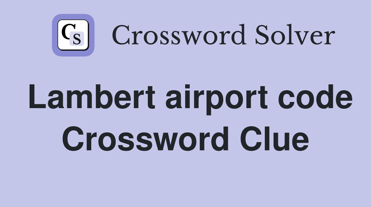 Lambert airport code Crossword Clue