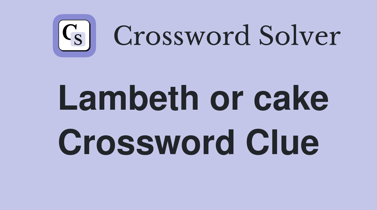 Lambeth or cake Crossword Clue