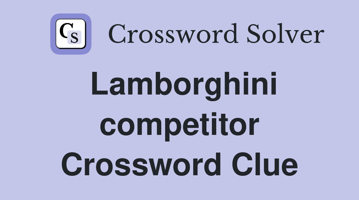 Lamborghini competitor Crossword Clue