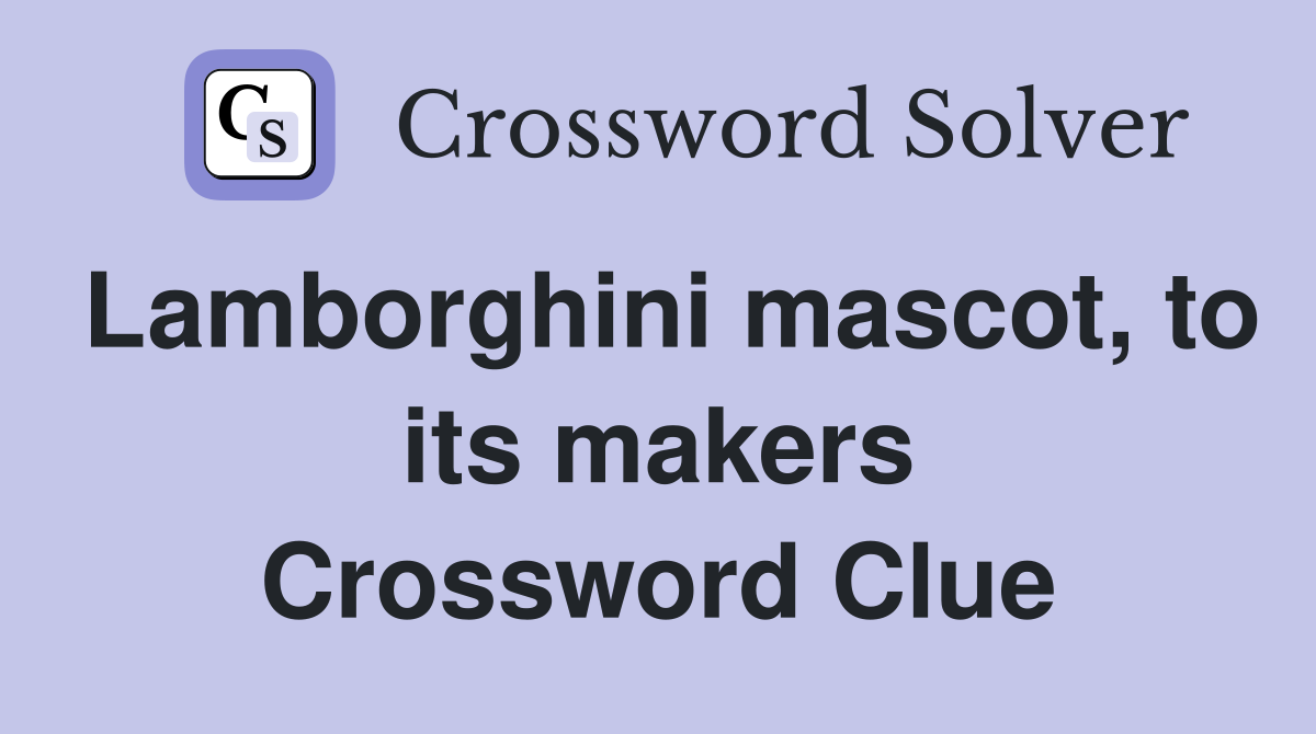 Lamborghini mascot, to its makers Crossword Clue