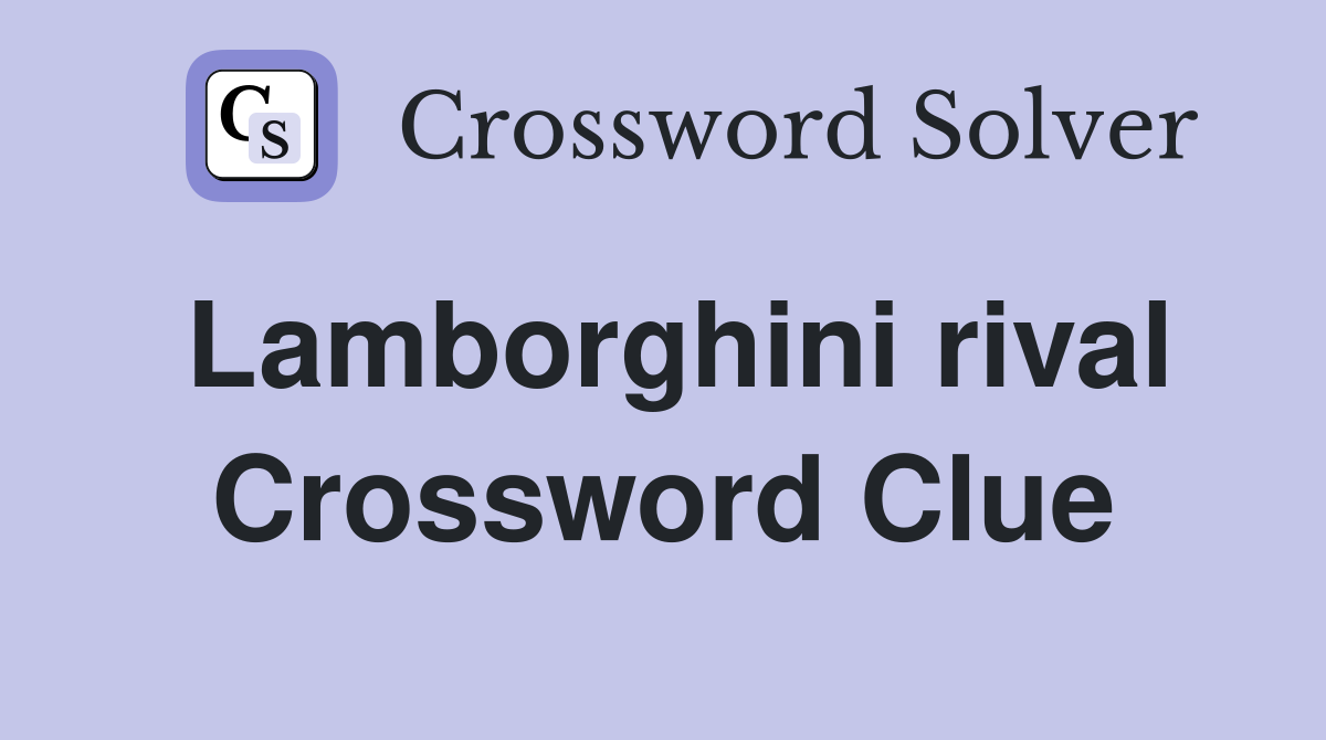 Lamborghini rival Crossword Clue