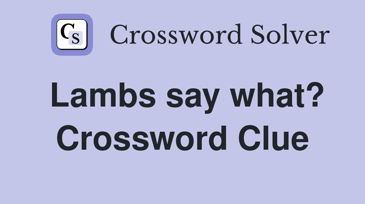 Lambs say what? Crossword Clue