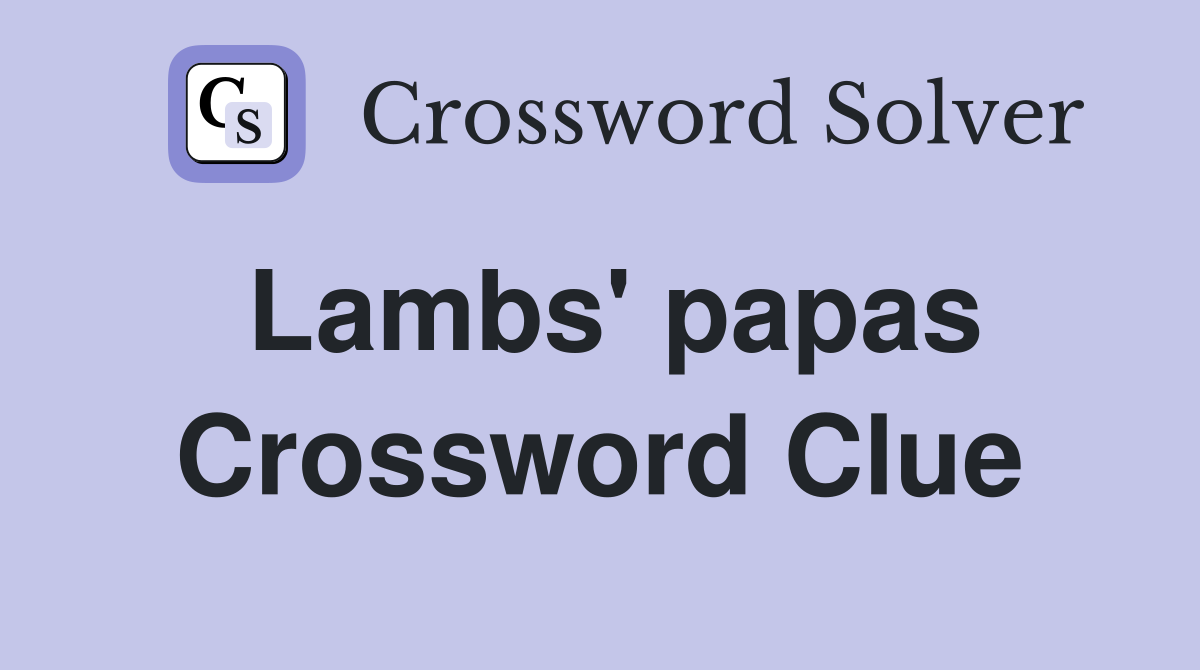 Lambs' papas Crossword Clue