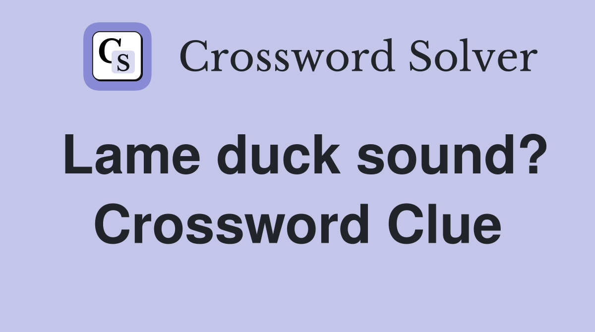 Lame duck sound? Crossword Clue