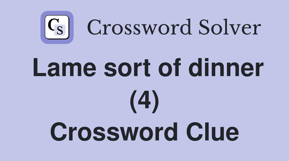 Lame sort of dinner (4) Crossword Clue