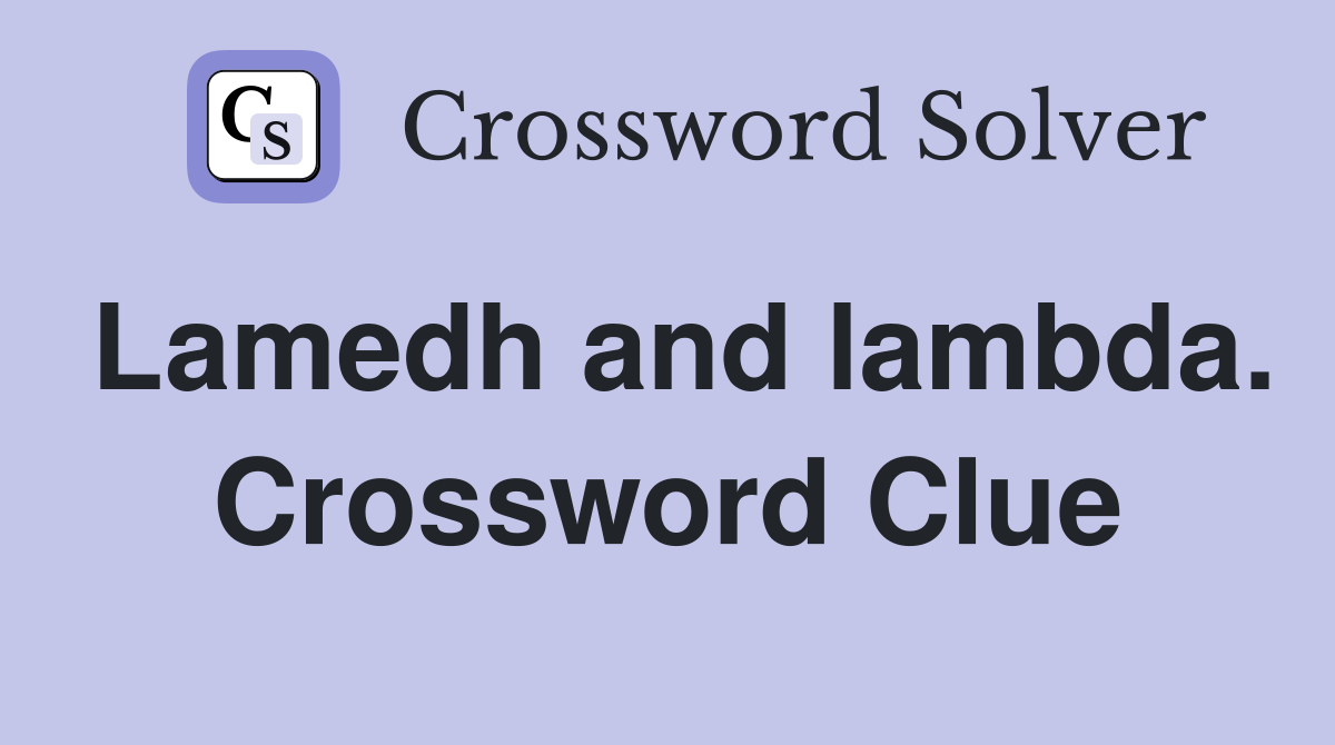 Lamedh and lambda. Crossword Clue