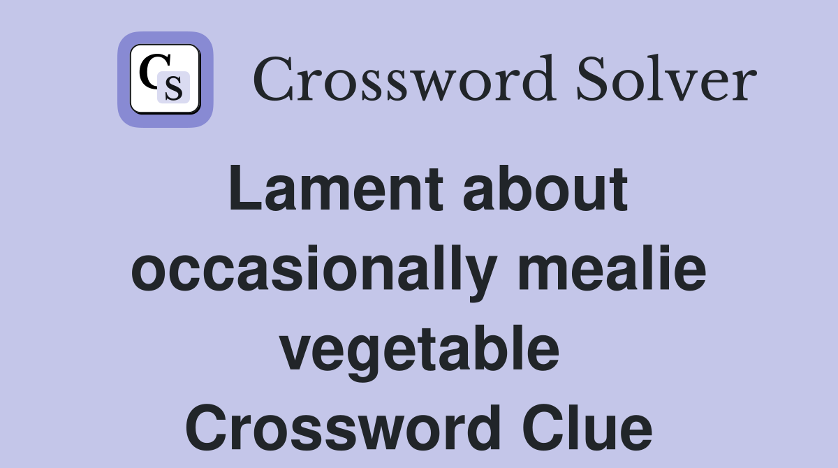 Lament about occasionally mealie vegetable Crossword Clue