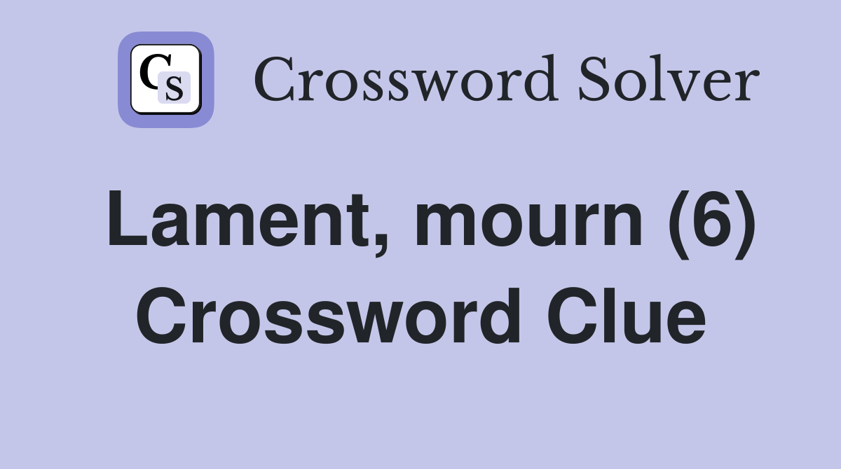 Lament, mourn (6) Crossword Clue