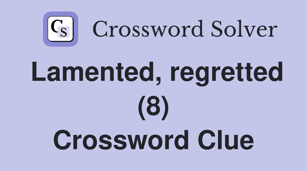 Lamented, regretted (8) Crossword Clue