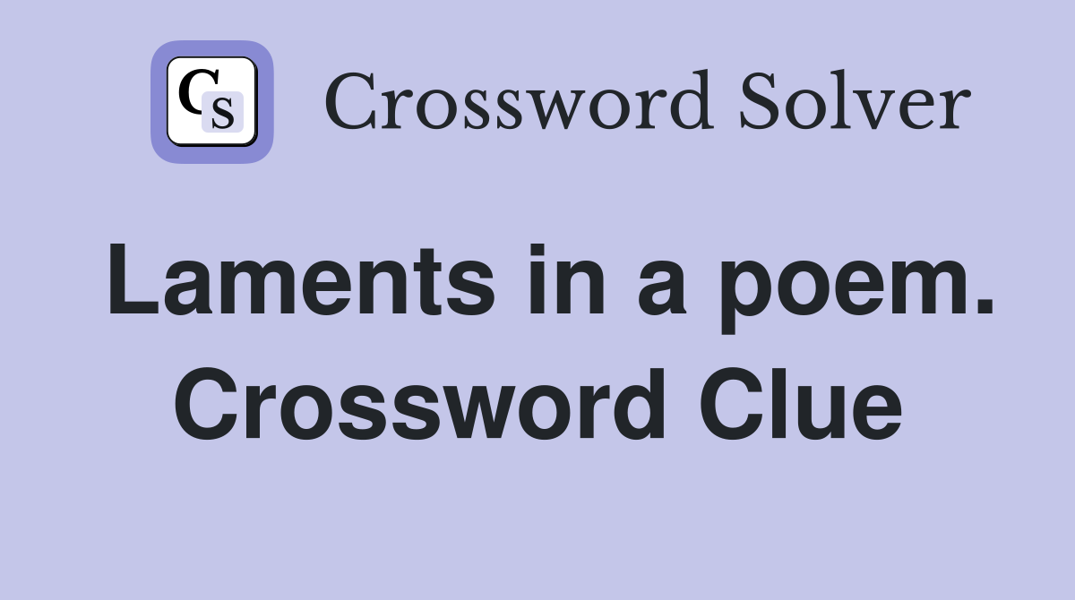 Laments in a poem. Crossword Clue