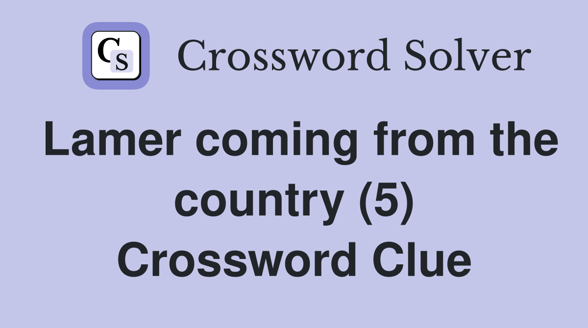 Lamer coming from the country (5) Crossword Clue