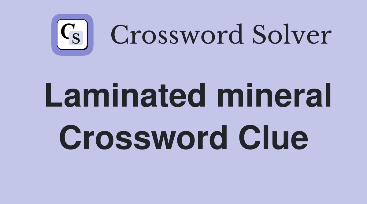 Laminated mineral Crossword Clue