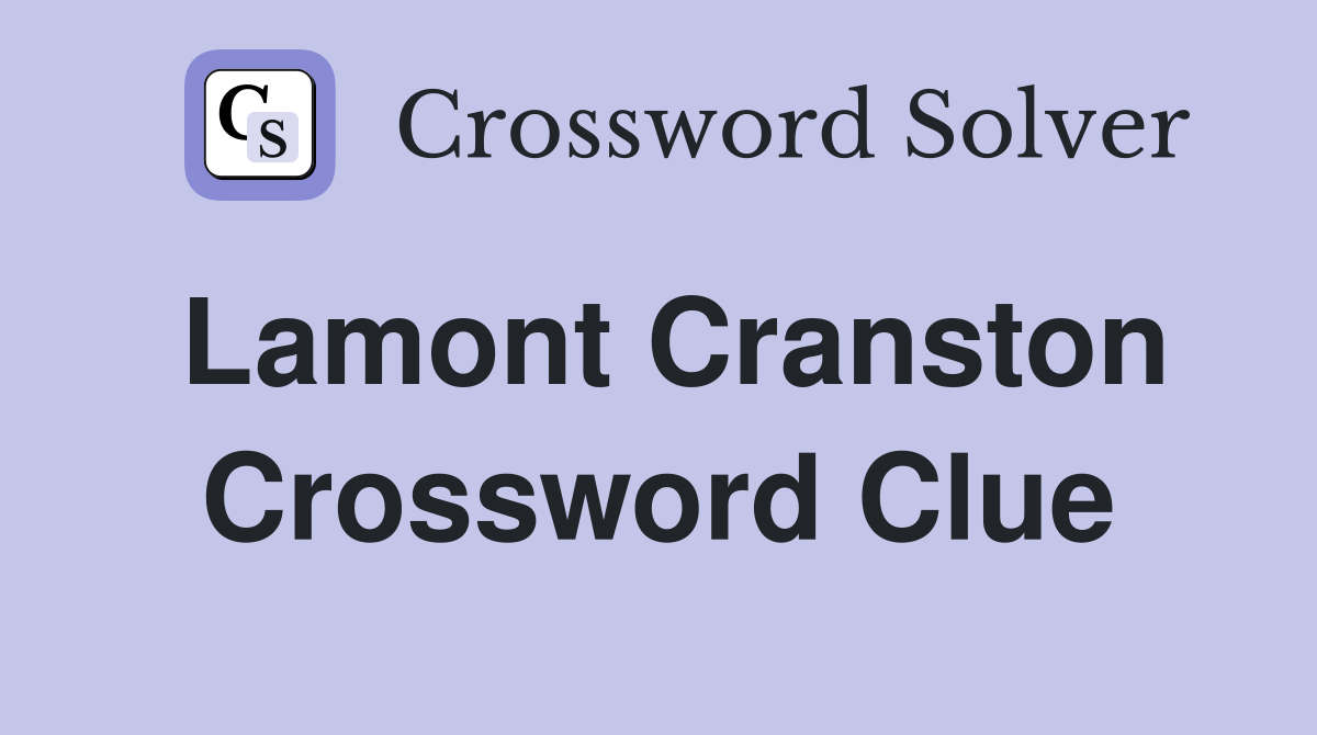Lamont Cranston Crossword Clue