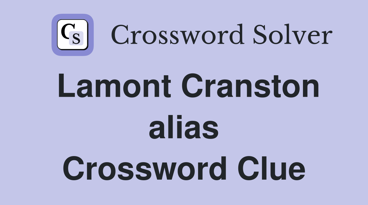 Lamont Cranston alias Crossword Clue