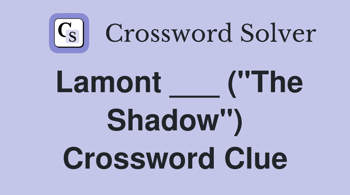 Lamont ___ ("The Shadow") Crossword Clue