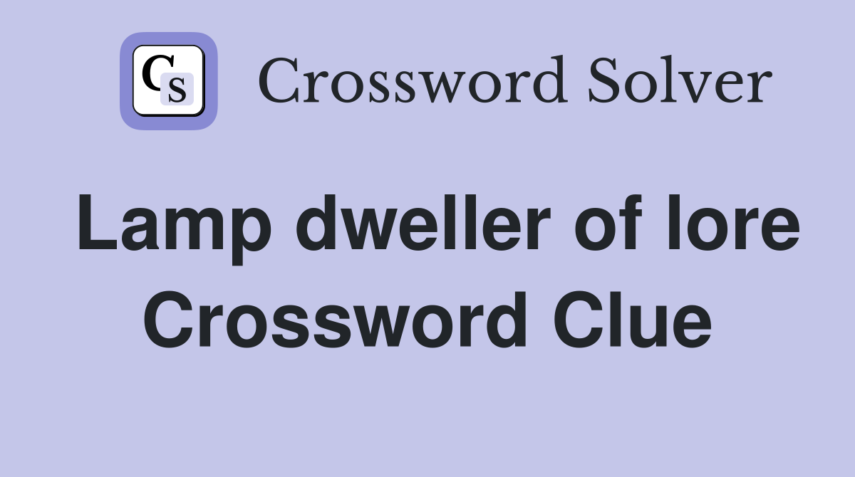 Lamp dweller of lore Crossword Clue