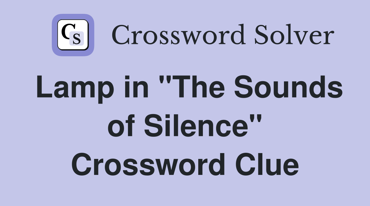 Lamp in "The Sounds of Silence" Crossword Clue