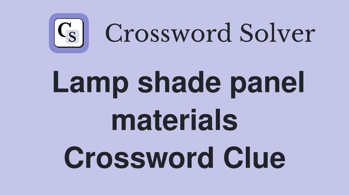 Lamp shade panel materials Crossword Clue