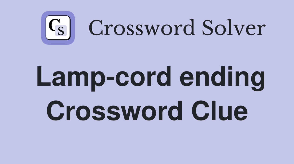 Lamp-cord ending Crossword Clue