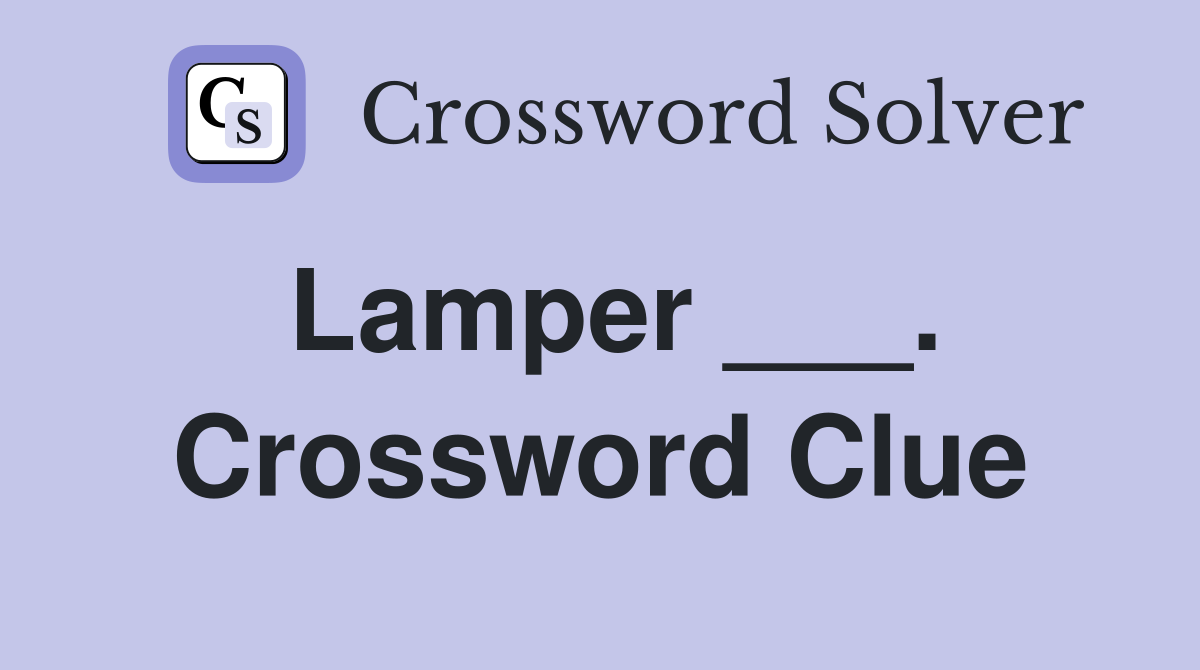 Lamper ___. Crossword Clue
