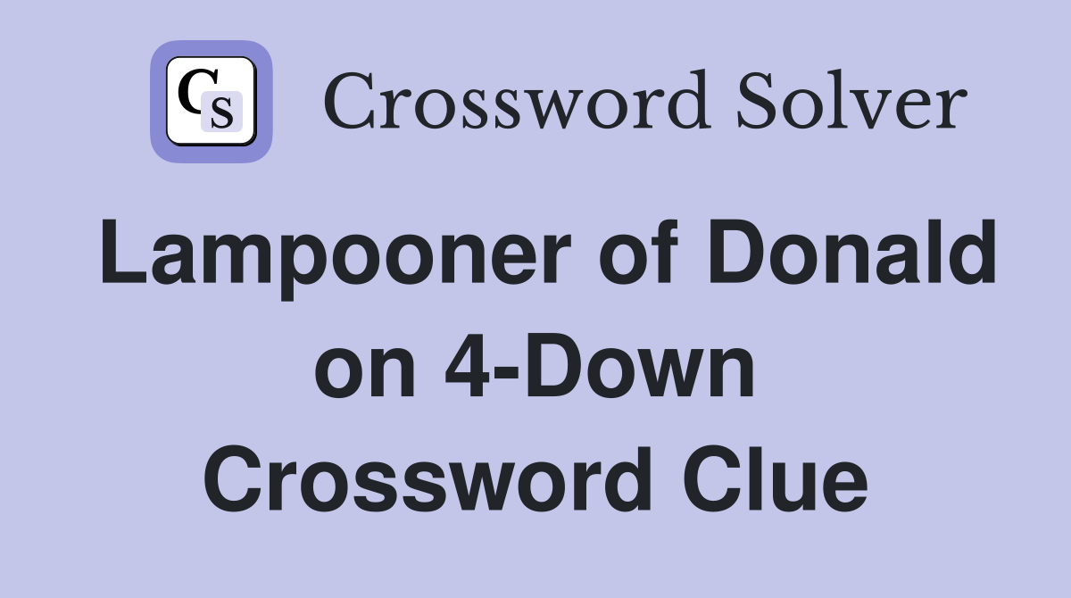 Lampooner of Donald on 4-Down Crossword Clue