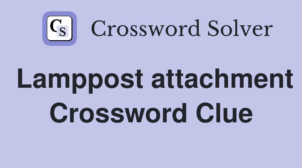 Lamppost attachment Crossword Clue