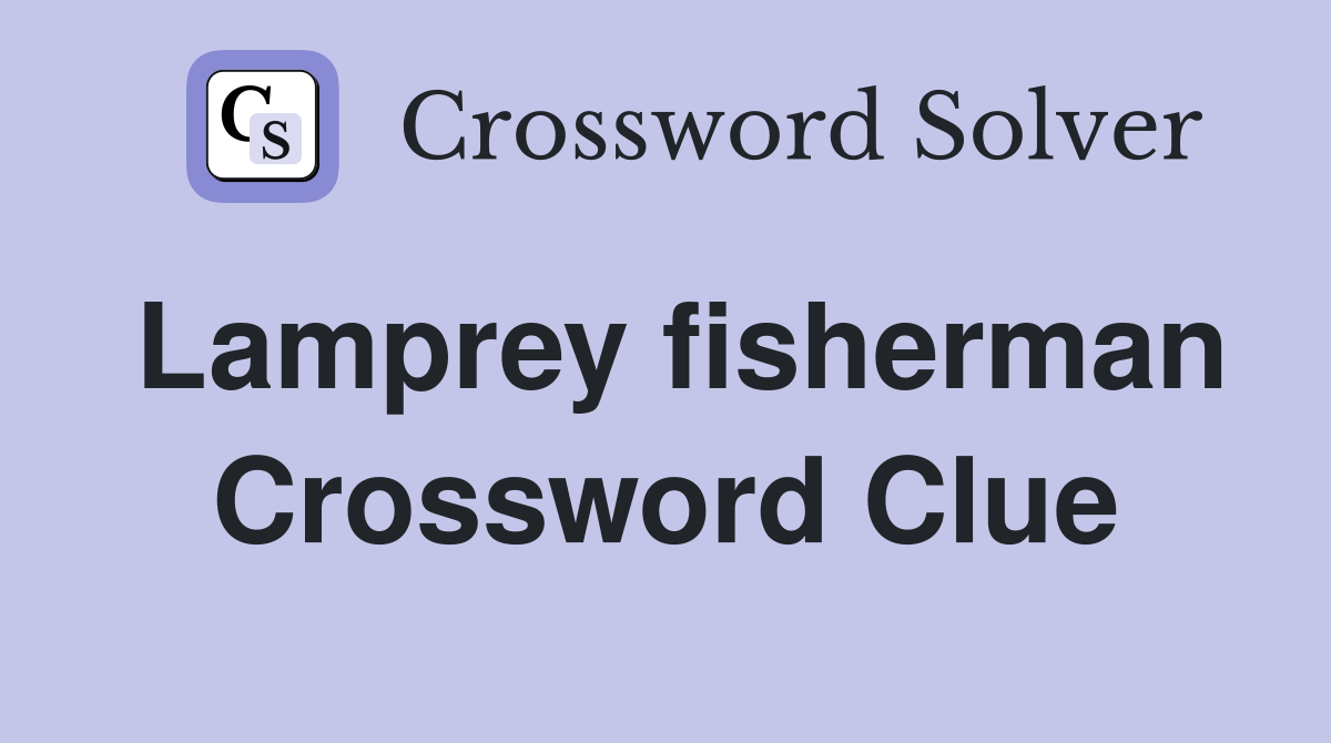 Lamprey fisherman Crossword Clue