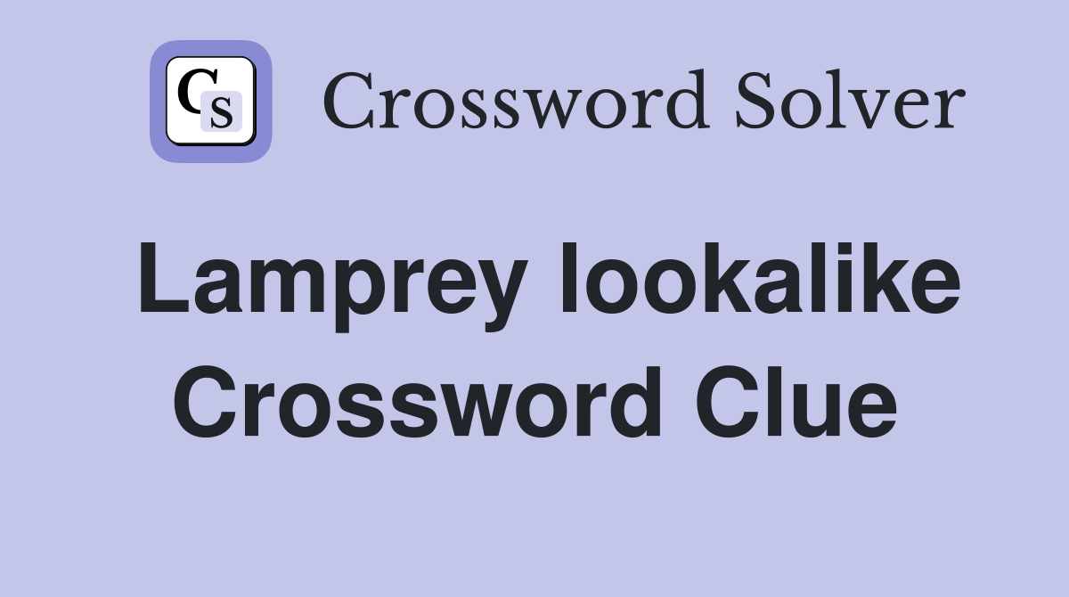 Lamprey lookalike Crossword Clue