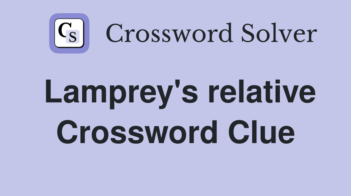 Lamprey's relative Crossword Clue