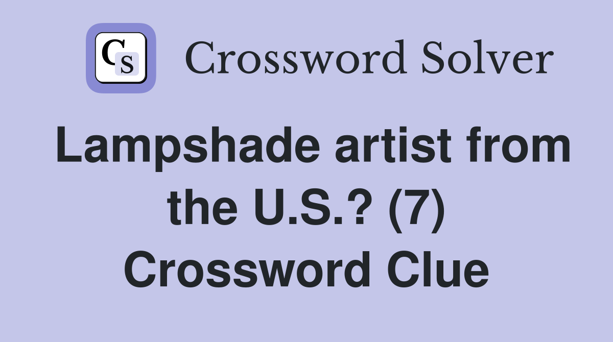 Lampshade artist from the U.S.? (7) Crossword Clue