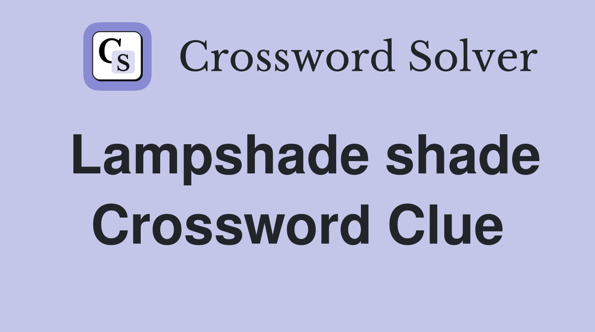 Lampshade shade Crossword Clue