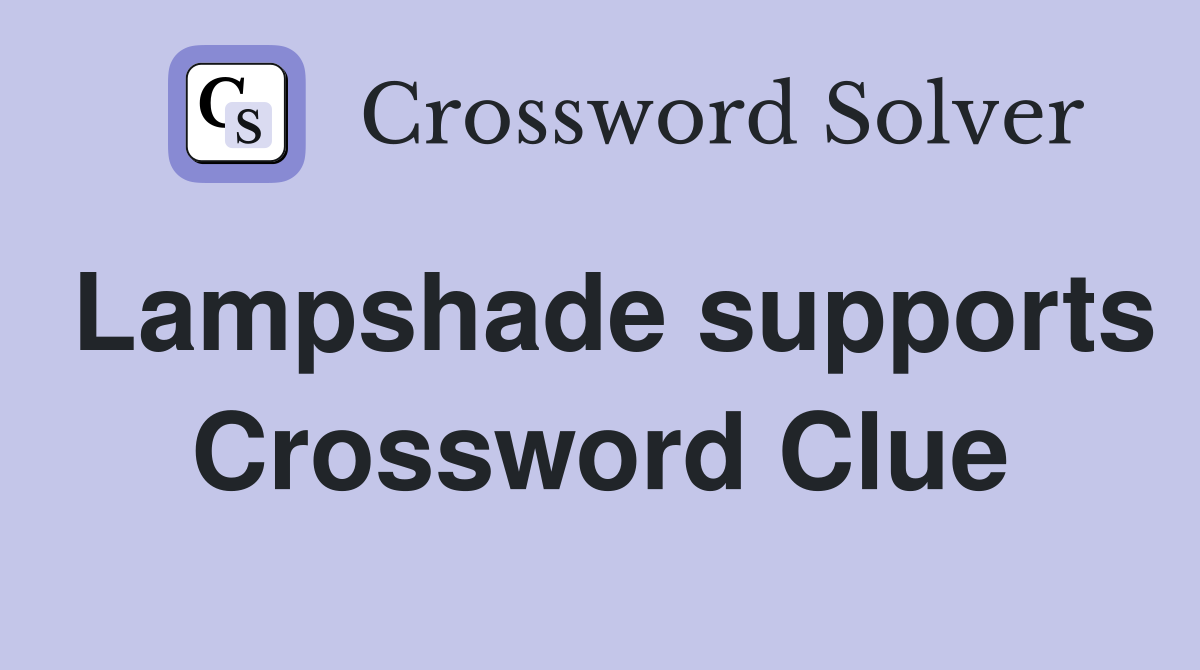 Lampshade supports Crossword Clue