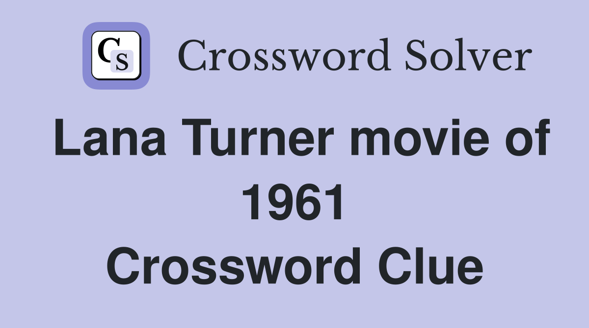 Lana Turner movie of 1961 Crossword Clue