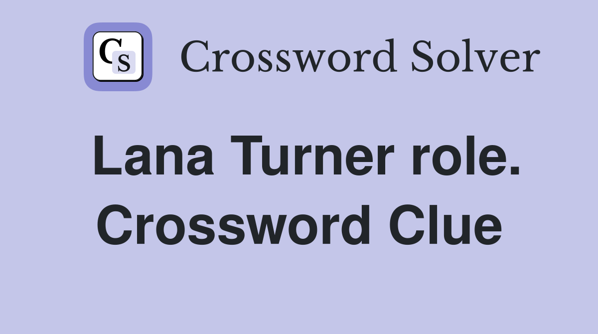 Lana Turner role. Crossword Clue