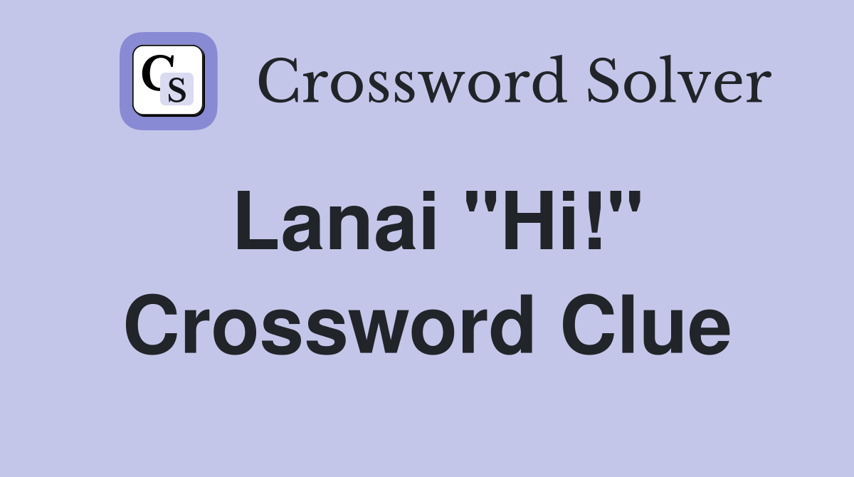 Lanai "Hi!" Crossword Clue