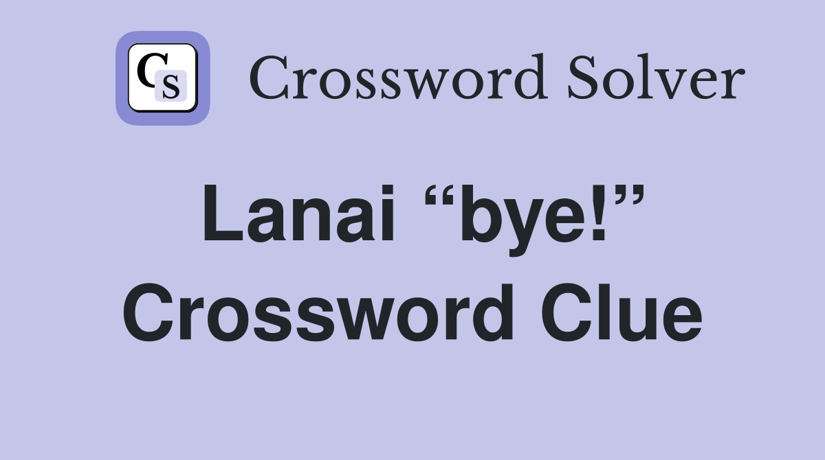 Lanai “bye!” Crossword Clue