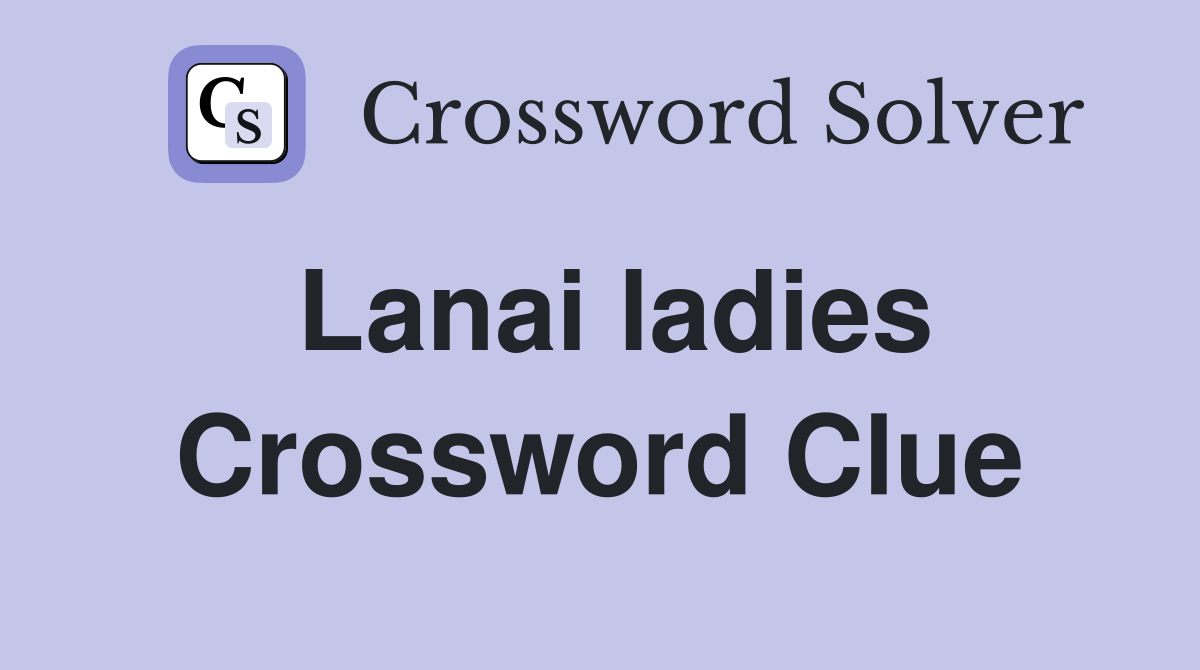 Lanai ladies Crossword Clue