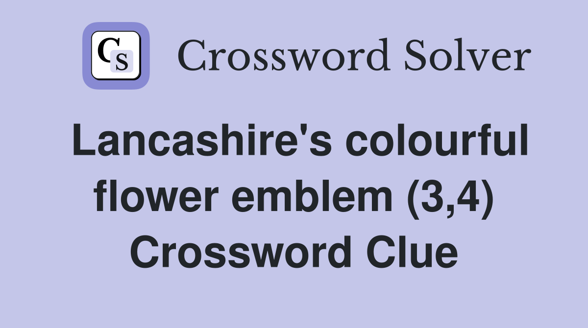 Lancashire's colourful flower emblem (3,4) Crossword Clue