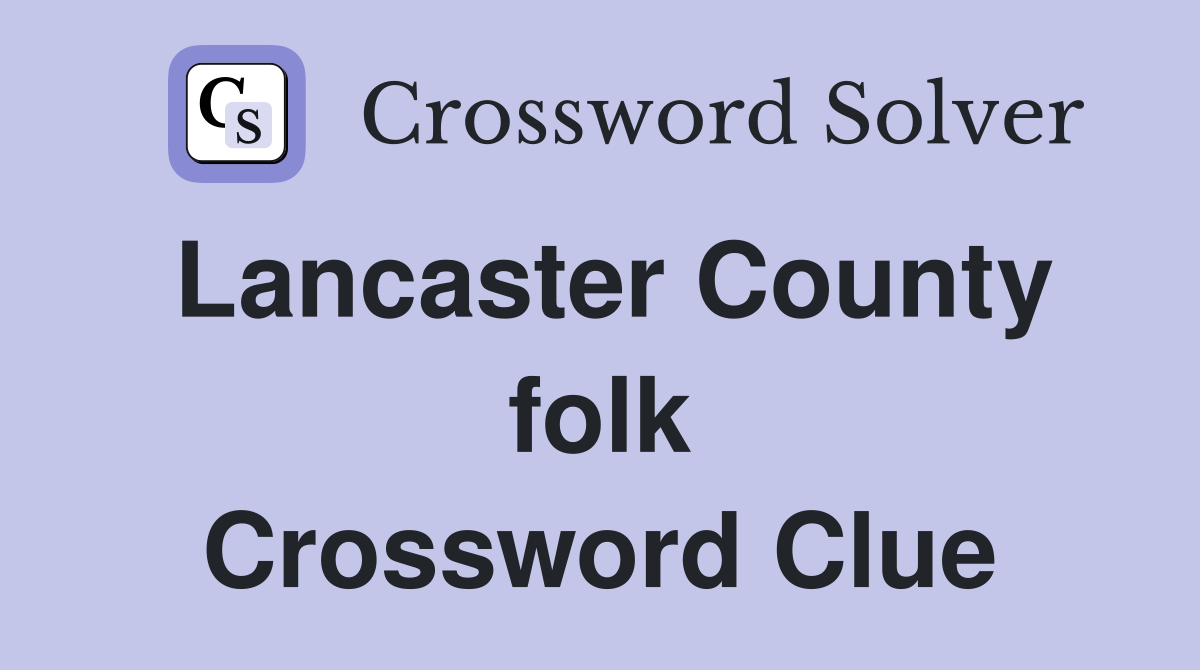 Lancaster County folk Crossword Clue