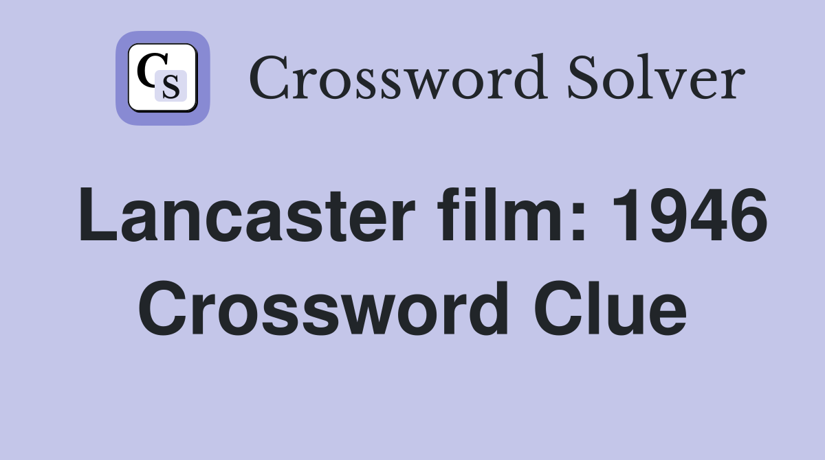 Lancaster film: 1946 Crossword Clue