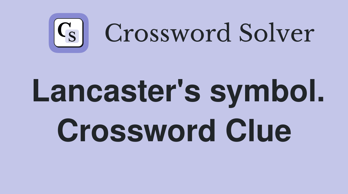 Lancaster's symbol. Crossword Clue
