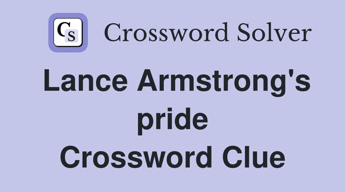 Lance Armstrong's pride Crossword Clue