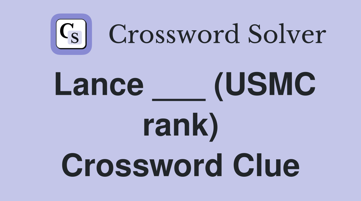 Lance ___ (USMC rank) Crossword Clue