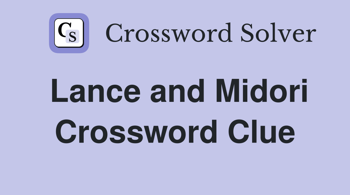 Lance and Midori Crossword Clue