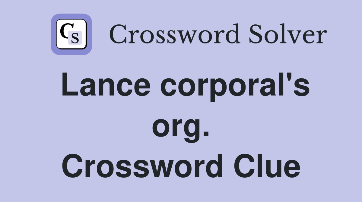 Lance corporal's org. Crossword Clue