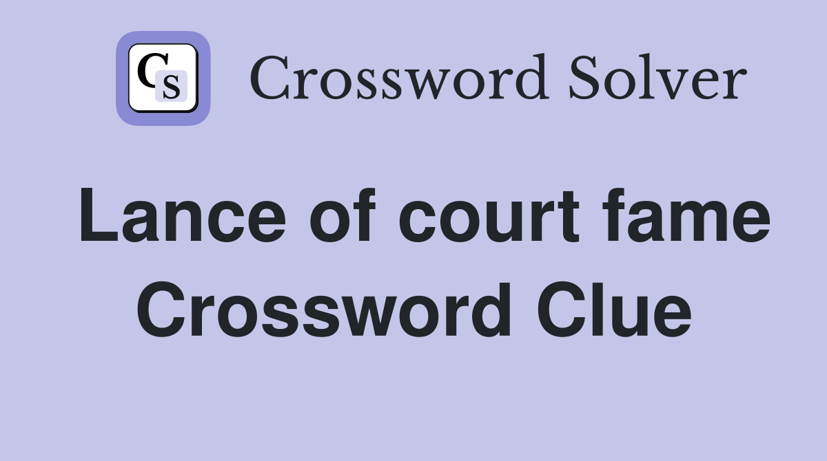 Lance of court fame Crossword Clue